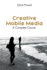 Creative Mobile Media: a Complete Course