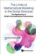 The Limits of Mathematical Modeling in the Social Sciences: the Significance of G�del's Incompleteness Phenomenon