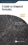 Guide to Temporal Networks, a (Second Edition) (Complexity Science)