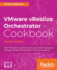 VMware vRealize Orchestrator Cookbook