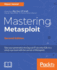 Mastering Metasploit: Discover the next level of network defense with the Metasploit framework