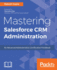 Mastering Salesforce Crm Administration
