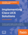 Implementing Cisco Ucs Solutions-Second Edition