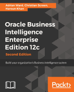 Oracle Business Intelligence Enterprise Edition 12c-Second Edition