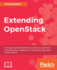 Extending OpenStack: Leverage extended OpenStack projects to implement containerization, deployment, and architecting robust cloud solutions