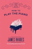 How to Play the Piano (Little Ways to Live a Big Life)