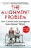 Alignment Problem: How Can Artificial Intelligence Learn Human Values?