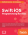 Swift iOS Programming for Kids