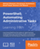 Powershell: Automating Administrative Tasks