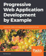 Progressive Web Application Development By Example