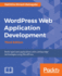 Wordpress Web Application Development-Third Edition: Building Robust Web Apps Easily and Efficiently