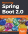 Mastering Spring Boot 2.0: Build Modern, Cloud-Native, and Distributed Systems Using Spring Boot
