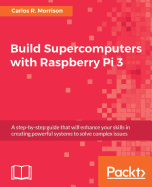 Build Supercomputers With Raspberry Pi 3