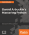 Daniel Arbuckle's Mastering Python