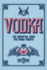 Vodka: the Essential Guide for Vodka Purists
