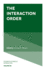 The Interaction Order (Studies in Symbolic Interaction, 50)