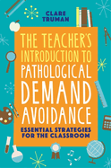 The Teacher's Introduction to Pathological Demand Avoidance