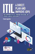 Itil� 4 Direct, Plan and Improve (Dpi)-Your Companion to the Itil 4 Managing Professional and Strategic Leader Dpi Certification