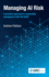Managing AI Risk: A practical approach to responsibly managing AI with ISO 42001