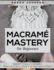 Macrame Mastery for Beginners