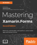 Mastering Xamarin. Forms-Second Edition: Build Rich, Maintainable, Multi-Platform, Native Mobile Apps With Xamarin. Forms
