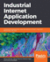 Industrial Internet Application Development: Simplify IIoT development using public cloud and native cloud services