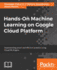 Hands-on Machine Learning on Google Cloud Platform