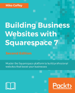 Building Business Websites With Squarespace 7-Second Edition