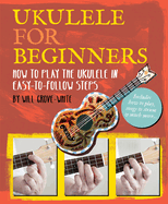 Ukulele for Beginners: How to Play Ukulele in Easy-to-Follow Steps
