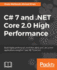 C# 7 and .NET Core 2.0 High Performance: Build highly performant, multi-threaded, and concurrent applications using C# 7 and .NET Core 2.0