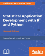 Statistical Application Development With R and Python-Second Edition