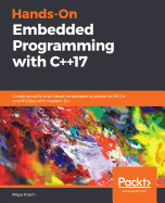Hands-on Embedded Programming With C++17