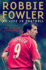 Robbie Fowler: My Life in Football: Goals, Glory & the Lessons Ive Learnt
