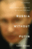 Russia Without Putin: Money, Power and the Myths of the New Cold War