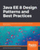 Java Ee 8 Design Patterns and Best Practices