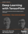 Deep Learning with TensorFlow: Explore neural networks and build intelligent systems with Python, 2nd Edition