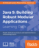 Java 9: Master advanced Java features and implement them to build amazing projects