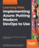 Implementing Azure: Putting Modern Devops to Use