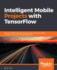 Intelligent Mobile Projects With Tensorflow