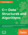 C++ Data Structures and Algorithms: Learn how to write efficient code to build scalable and robust applications in C++