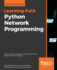 Python Network Programming: Conquer All Your Networking Challenges With the Powerful Python Language