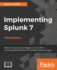 Implementing Splunk 7-Third Edition