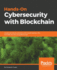 Hands-On Cybersecurity with Blockchain: Implement DDoS protection, PKI-based identity, 2FA, and DNS security using Blockchain