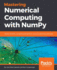 Mastering Numerical Computing With Numpy