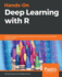 Hands-on Deep Learning With R