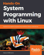 Hands-on System Programming With Linux
