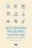 Sustainable Industrial Water Use: Perspectives, Incentives, and Tools