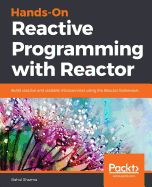 Hands-on Reactive Programming With Reactor
