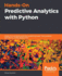 Hands-on Predictive Analytics With Python: Master the Complete Predictive Analytics Process, From Problem Definition to Model Deployment