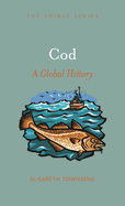 Cod: a Global History (Edible)